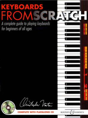 Keyboards From Scratch: A Complete Guide to Playing Keyboards for Beginners of All Ages
