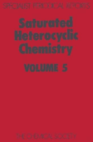 Saturated Heterocyclic Chemistry: Volume 5