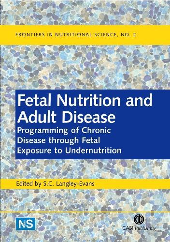 Fetal Nutrition and Adult Disease: Programming of Chronic Disease through Fetal Exposure to Undernutrition