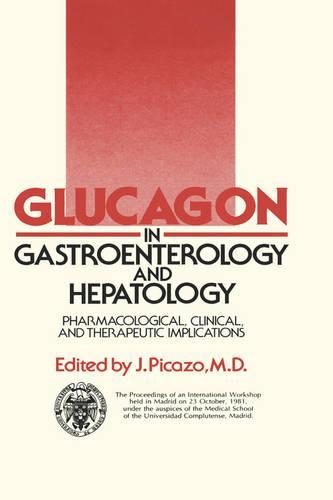 Glucagon in Gastroenterology and Hepatology: Pharmacological, Clinical and Therapeutic Implications