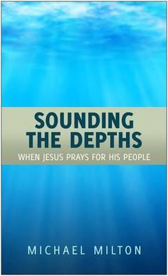 Sounding the Depths: When the Saviour Prays for His People