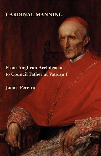 Cardinal Manning: From Lavington to the First Vatican Council