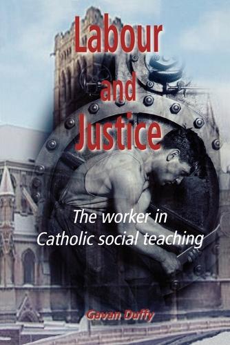 Labour and Justice: The Worker in Catholic Social Teaching