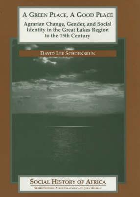 A Green Place, a Good Place: Agrarian Change and Social Identity in the Great Lakes Region to the 15th Century