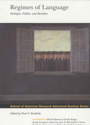 Regimes of Language: Ideologies, Polities and Identities