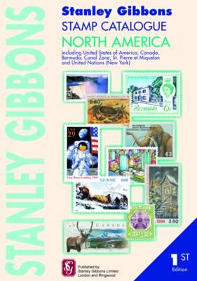 Stanley Gibbons Stamp Catalogue North America: Including USA, Canada Bermuda, Canal Zone, Hawaii, St. Pierre Et Miquelon and United Nations (New York)