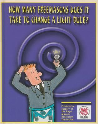 How Many Freemasons Does it Take to Change a Light Bulb?