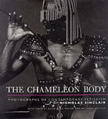 The Chameleon Body: Photographs of Contemporary Fetishism