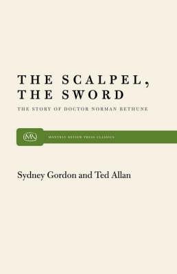 Scalpel, the Sword: Story of Doctor Norman Bethune