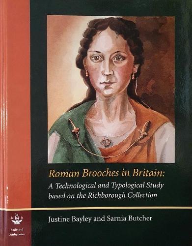 Roman Brooches in Britain: A Technological and Typological Study Based on the Richborough Collection