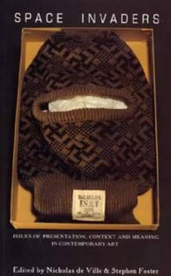 Space Invaders: Issues of Presentation, Context and Meaning in Contemporary Art