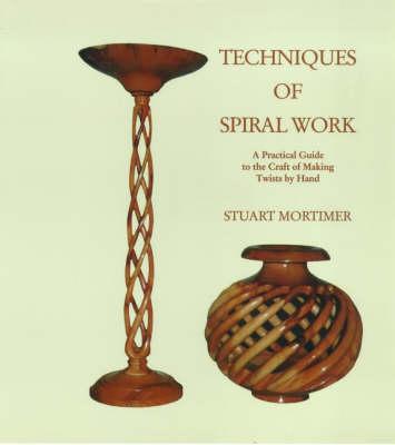 Techniques of Spiral Work: A Practical Guide to the Craft of Making Twists by Hand