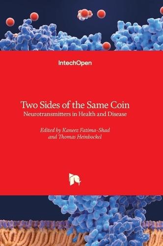 Two Sides of the Same Coin - Neurotransmitters in Health and Disease: Neurotransmitters in Health and Disease