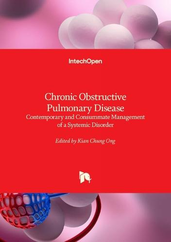 Chronic Obstructive Pulmonary Disease: Contemporary and Consummate Management of a Systemic Disorder