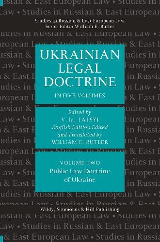 Ukrainian Legal Doctrine Volume 2: Ukrainian Public Law Doctrine