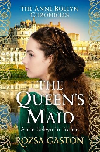 The Queen's Maid: Anne Boleyn in France