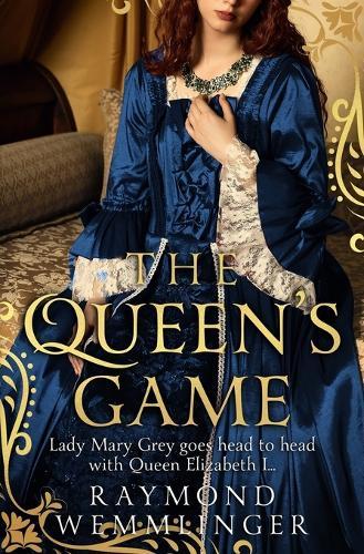The Queen's Game: Lady Mary Grey goes head to head with Queen Elizabeth I...