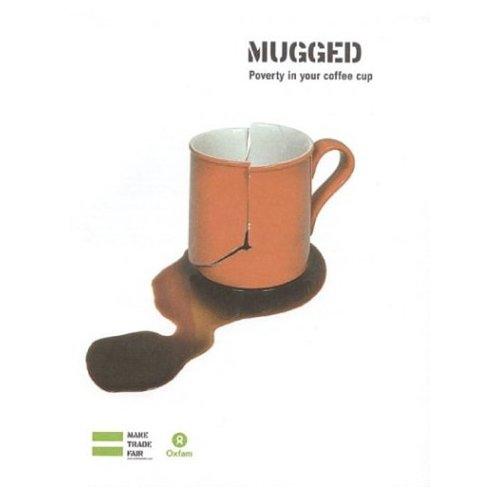 Mugged: Poverty in your coffee cup
