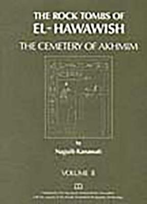 The Rock Tombs of El Hawawish: the Cemetery of Akhmim