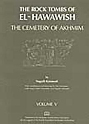 The Rock Tombs of El Hawawish: the Cemetery of Akhmim