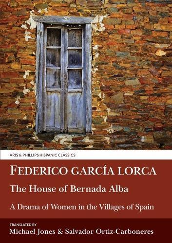 Lorca: The House of Bernarda Alba: A Drama of Women in the Villages of Spain
