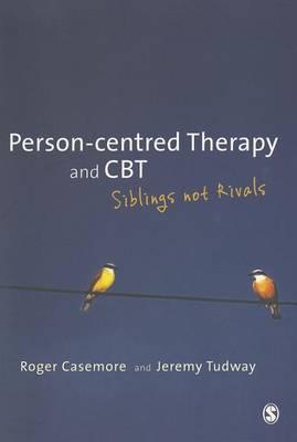 Person-centred Therapy and CBT: Siblings not Rivals