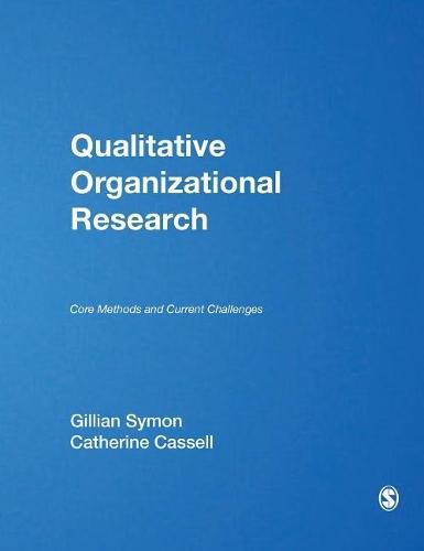 Qualitative Organizational Research: Core Methods and Current Challenges