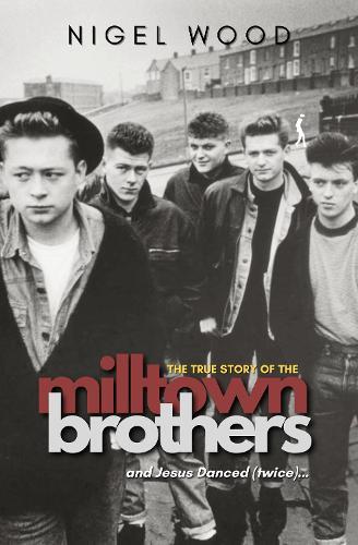 And Jesus Danced (Twice): The true story of the milltown brothers