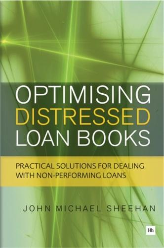 Optimising Distressed Loan Books: Practical solutions for dealing with non-performing loans