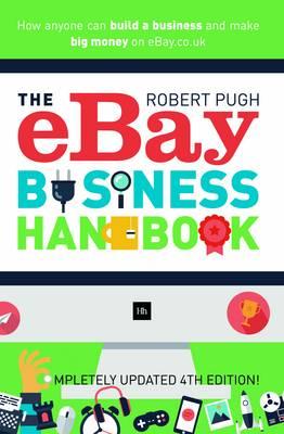 The eBay Business Handbook: How anyone can build a business and make big money on eBay.co.uk