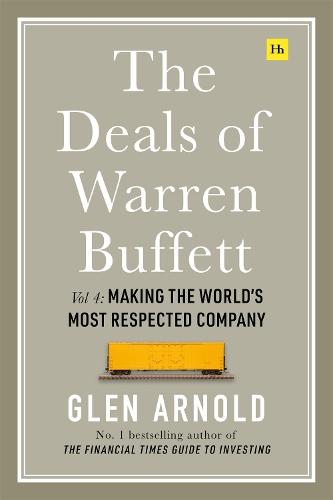 The Deals of Warren Buffett Volume 4: Making the World's Most Respected Company