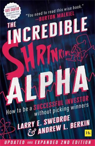 The Incredible Shrinking Alpha (Second Edition): How to be a successful investor without picking winners