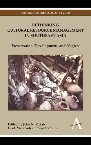Rethinking Cultural Resource Management in Southeast Asia: Preservation, Development, and Neglect