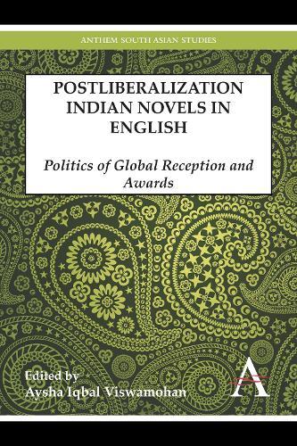Postliberalization Indian Novels in English: Politics of Global Reception and Awards