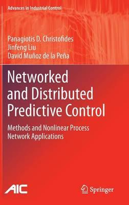 Networked and Distributed Predictive Control: Methods and Nonlinear Process Network Applications