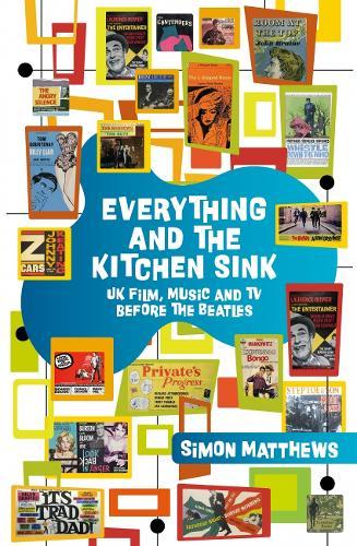 Everything and the Kitchen Sink: UK Film, Music and TV before The Beatles