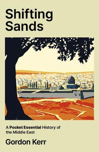 Shifting Sands: A Pocket Essential History of the Middle East