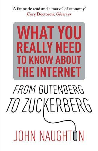 From Gutenberg to Zuckerberg: What You Really Need to Know About the Internet