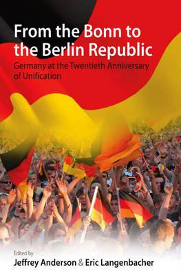 From the Bonn to the Berlin Republic: Germany at the Twentieth Anniversary of Unification