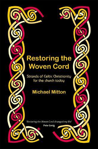 Restoring the Woven Cord: Strands of Celtic Christianity for the church today