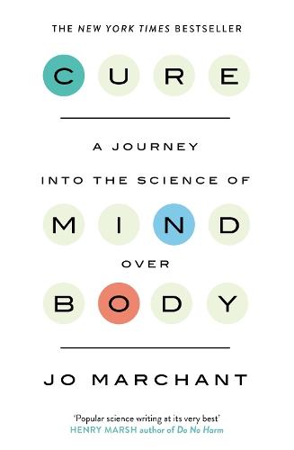 Cure: A Journey Into the Science of Mind over Body