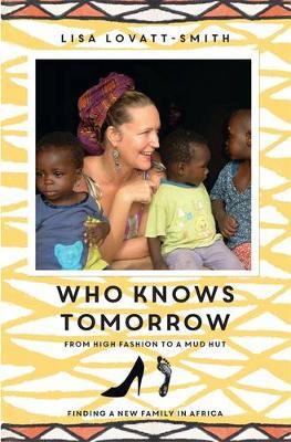Who Knows Tomorrow: From High Fashion to a Mud Hut