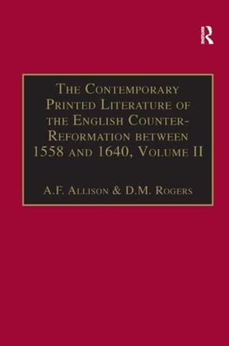 The Contemporary Printed Literature of the English Counter-Reformation between 1558 and 1640: Volume II: Works in English, with Addenda & Corrigenda to Volume I