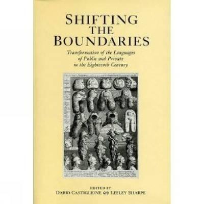 Shifting The Boundaries: Transformation of the Languages of Public and Private in the Eighteenth Century