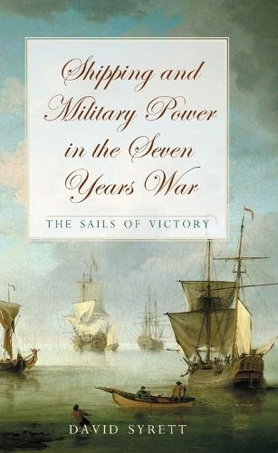 Shipping and Military Power in the Seven Year War, 1756–1763: The Sails of Victory