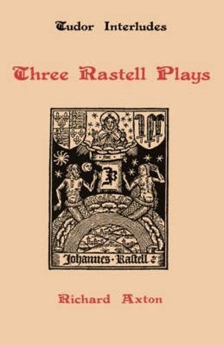 Three Rastell Plays: Four Elements, Calisto and Melebea, Gentleness and Nobility