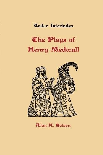 The Plays of Henry Medwall