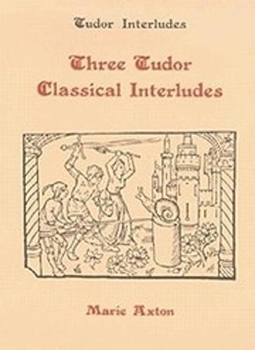 Three Tudor Classical Interludes: Thersites, Jacke Jugeler, Horestes