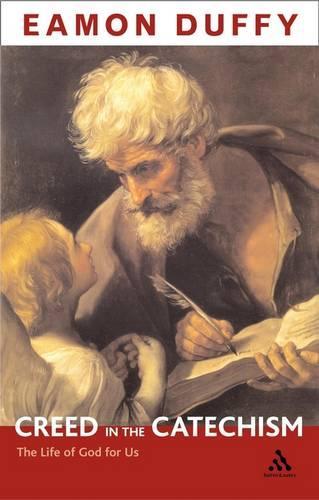 The Creed in the Catechism: The Life of God for Us