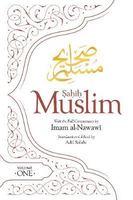Sahih Muslim (Volume 1): With the Full Commentary by  Imam Nawawi